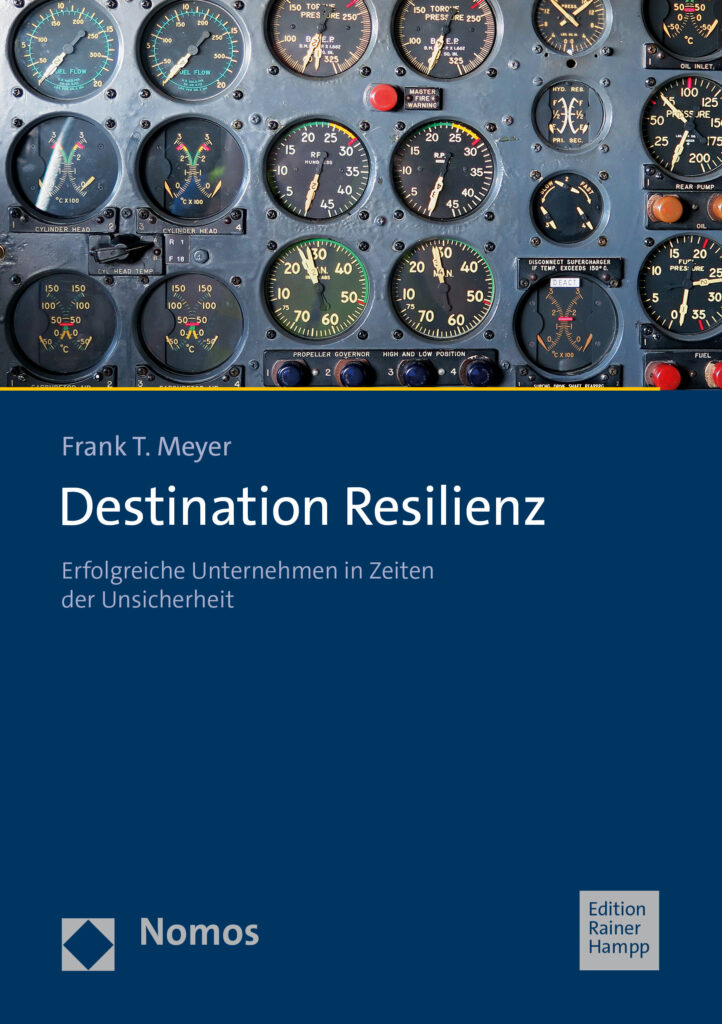 Das Foto zeigt das Buchcover mit dem Titel: Frank T. Meyer. Destination Resilienz. Erfolgreiche Unternehmen in Zeiten der Unsicherheit. Erschienen im Nomos Verlag